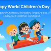 Word Children’s Day - Empower children with healthy food choices today, for a healthier tomorrow!